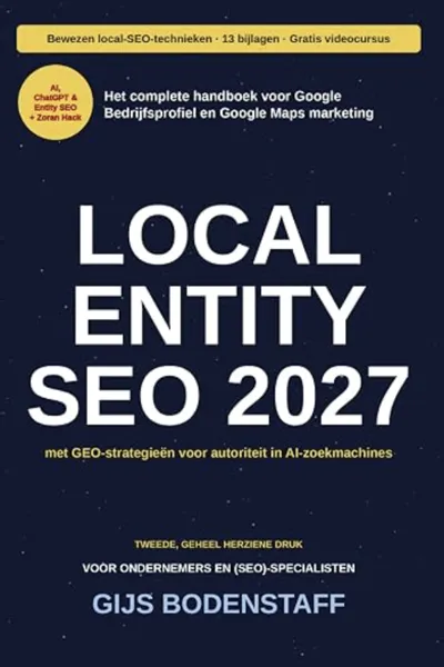 Omslag van Local Entity SEO 2027: Het complete handboek voor Google Bedrijfsprofiel en Google Maps marketing, met GEO-strategieën voor autoriteit in AI-zoekmachines, door Gijs Bodenstaff