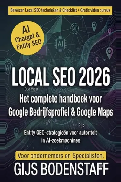 Omslag van Local SEO 2026: Het complete handboek voor Google Bedrijfsprofiel en Google Maps marketing met GEO-strategieën voor autoriteit in AI-zoekmachines, door Gijs Bodenstaff