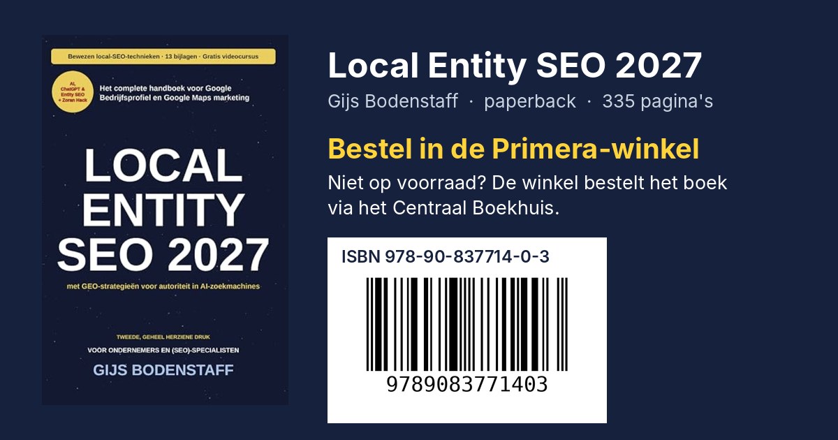 Local Entity SEO 2027 van Gijs Bodenstaff bestellen in de Primera-winkel, met ISBN 978-90-837714-0-3 en barcode
