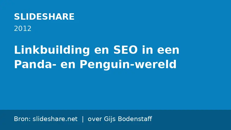 Bronkaart: SlideShare, Linkbuilding en SEO in een Panda- en Penguin-wereld (2012)