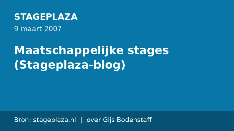 Bronkaart: Stageplaza, Maatschappelijke stages (Stageplaza-blog) (9 maart 2007)